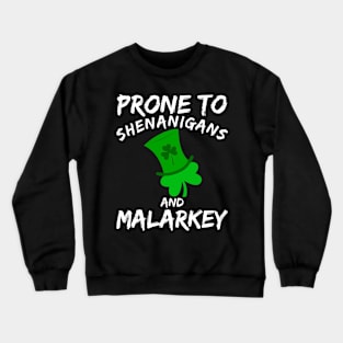 Prone To Shenanigans And Malarkey Saint Patricks Day Crewneck Sweatshirt